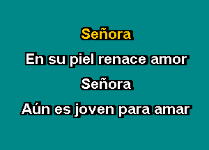 Sefiora
En su piel renace amor

Sefiora

At'm es joven para amar