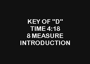 KEY OF D
TIME4i18

8MEASURE
INTRODUCTION