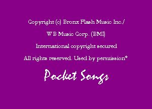 Copyright (c) Bronx Flaah Music Inc!
WB Music Corp, (EMU
hmmdorml copyright nocumd

All rights marred, Uaod by pcrmmnon'

Doom 50W
