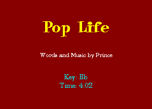 Pop Life

Words and Music by Pnnoc

ICBYZ Bb
Time 4'02