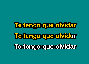 Te tengo que olvidar

Te tengo que olvidar

Te tengo que olvidar