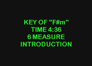 KEY OF Fiim
TIME4z36

6MEASURE
INTRODUCTION