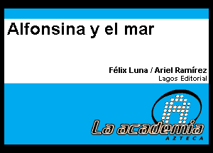Alfonsina y el mar

F(alix Luna iAriel Ramirez
Lagos Editorial

ii 47 ' F! 5.1? Mini H1121?
