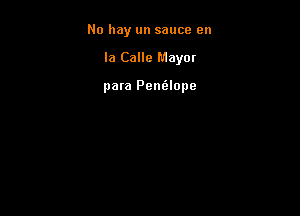 No hay un sauce en

la Calle Maym

para Penleope
