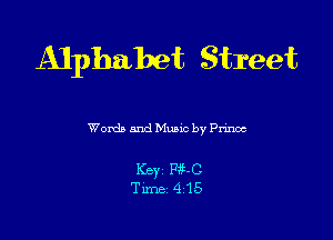 Alphabet Street

Words and Munc by Pnnoc

Key Pg-C
Tune 415