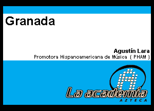Granada

Agustin Lara
Promotora Hispanoamericana de MIIzsica I PHAM 1

L.
L? ml .1!than

l.'ll1