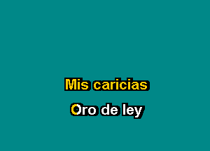 Mis caricias

Oro de Iey