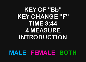 KEY OF Bb
KEYCHANGE F
TIME 3t44
4 MEASURE

INTRODUCTION

MALE