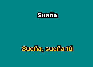 SueFIa, suefwa tl'J