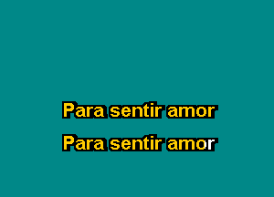 Para sentir amor

Para sentir amor