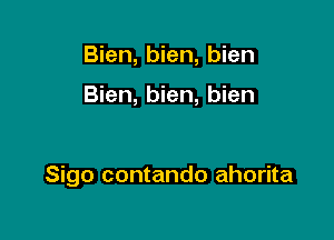 Bien, bien, bien

Bien, bien, bien

Sigo contando ahorita