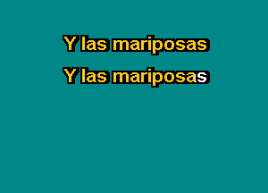 Y las mariposas

Y las mariposas