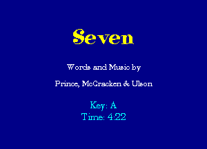 Seven

Words and tham by
Princxc, McCrackmu rk Ulnon

I(BYZ A
Time 422