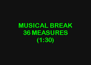 MUSICAL BREAK

36 MEASURES
(1230)