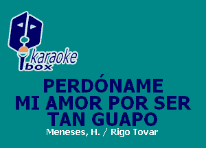 Meneses, H. X Rigo Tovar