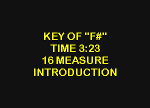 KEY OF Fit
TIME 323

16 MEASURE
INTRODUCTION