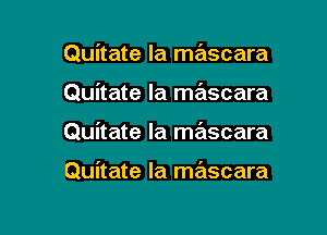 Quitate la mascara

Quitate Ia mascara

Quitate Ia mascara

Quitate Ia mascara
