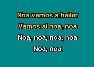 hmavamosabmbr

Vamos al noa, noa

Noa,noa,noa,noa

Noa,noa