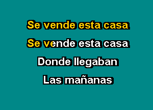 Se vende esta casa

Se vende esta casa

Donde llegaban

Las marHanas