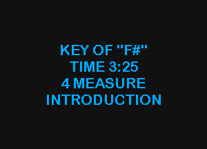 KEY OF Fit
TIME 325

4MEASURE
INTRODUCTION
