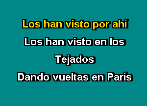 Los han visto por ahi

Los han visto en los
Tejados

Dando vueltas en Paris