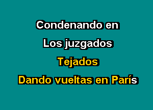 Condenando en

Losjuzgados

Tejados

Dando vueltas en Paris