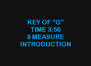 KEY OF G
TIME 1356

8MEASURE
INTRODUCTION