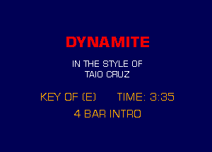 IN THE STYLE 0F
TAIU CRUZ

KEY OF (E) TIME 385
4 BAR INTRO