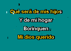 l quc'e sera de mis hijos

Y de mi Hbgar .
.Bodnquen

Mi dios querido