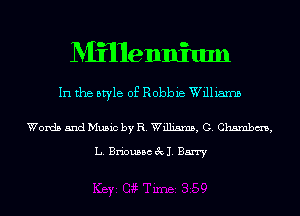 Wiennium

In the style of Robbie Williams

Words and Music by R. Williams, C. Chambm,

L. Briousbc 3x11. Barry