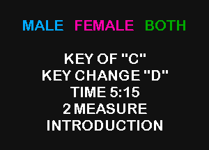 MALE

KEYOFC

KEYCHANGED
WMESHS
2MEASURE
INTRODUCHON