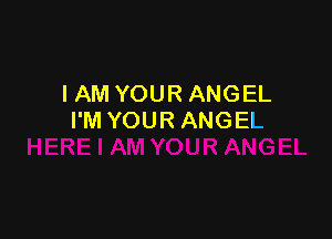 IAMYOURANGEL

FMYOURANGEL