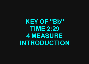 KEY OF Bb
TIME 2z29

4MEASURE
INTRODUCTION