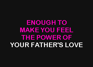 YOUR FATHER'S LOVE