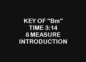 KEY OF Brn
TIME 3z14

8MEASURE
INTRODUCTION