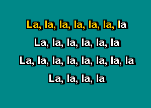 La, la, la, la, la, la, la

La, la, la, la, la, la

La, la, la, la, la, la, la, la

La, la, la, la