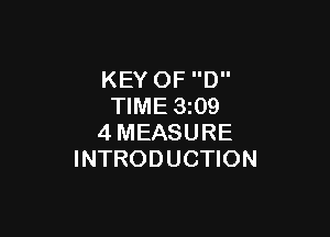 KEY OF D
TIME 3 09

4MEASURE
INTRODUCTION