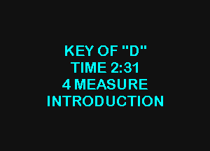 KEY OF D
TIME 2231

4MEASURE
INTRODUCTION