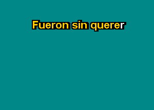 Fueron sin querer