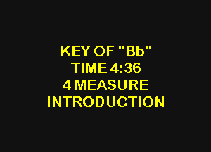 KEY OF Bb
TIME4z36

4MEASURE
INTRODUCTION
