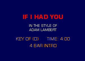 IN THE STYLE 0F
ADAM LAMBERT

KEY OF (DJ TIME 400
4 BAR INTRO