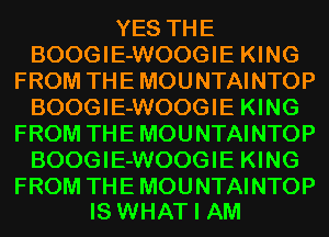mm
MM,

FROM THE MOU NTAI NTOP
BOOGIE-WOOGIE KING

MM
EWUM