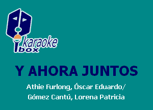 Athie Furlong, Oscar EduardoX
deez Cantt'l, Lorena Patricia