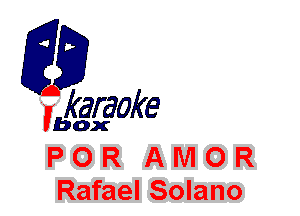 fkaraoke

Vbox

P O R A NI 0 R
Rafael Solano