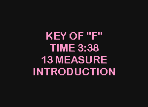 KEY OF F
TIME 338

13 MEASURE
INTRODUCTION