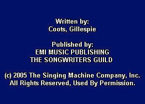 Written byi
Coats, Gillespie

Published byi
EMI MUSIC PUBLISHING
THE SONGWRITERS GUILD

(c) 2005 The Singing Machine Company, Inc.
All Rights Reserved, Used By Permission.