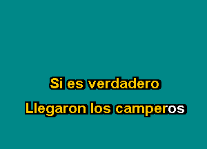 Si es verdadero

Llegaron los camperos