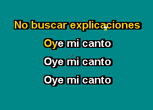 No buscar explicapiones

Oye mi canto

Oye mi canto

Oye mi canto