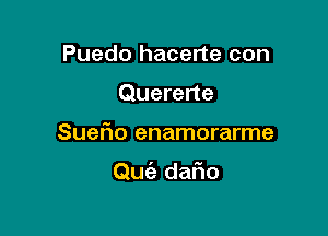 Puedo hacerte con
Quererte

SueFIo enamorarme

Quiz dafm