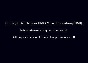 Copyright (C) Camus BMG Music Publishing (EMU.
Inmn'onsl copyright Banned.

All rights named. Used by pmm'ssion. I
